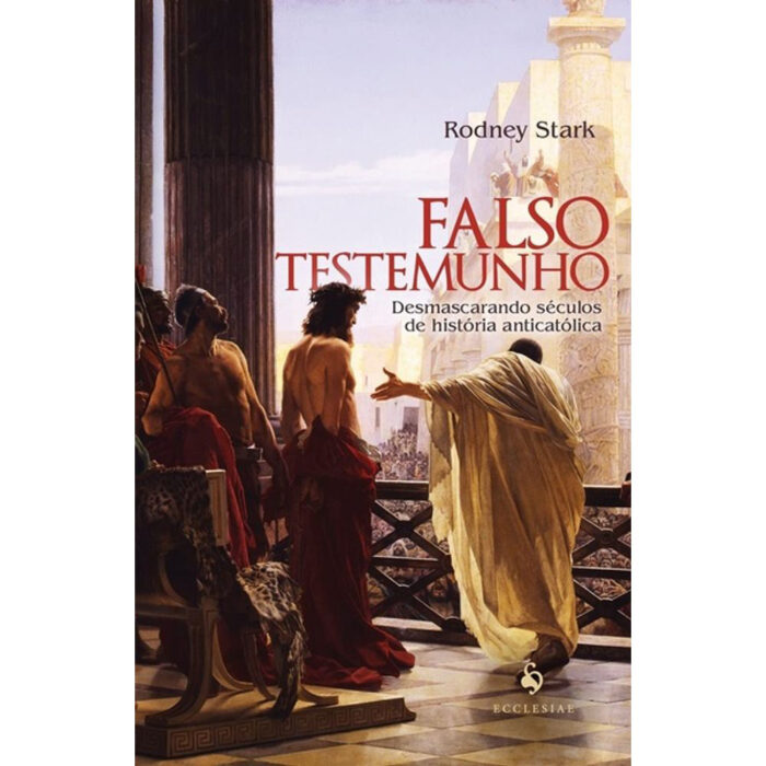 LIVRO “FALSO TESTEMUNHO”, DE RODNEY STARK